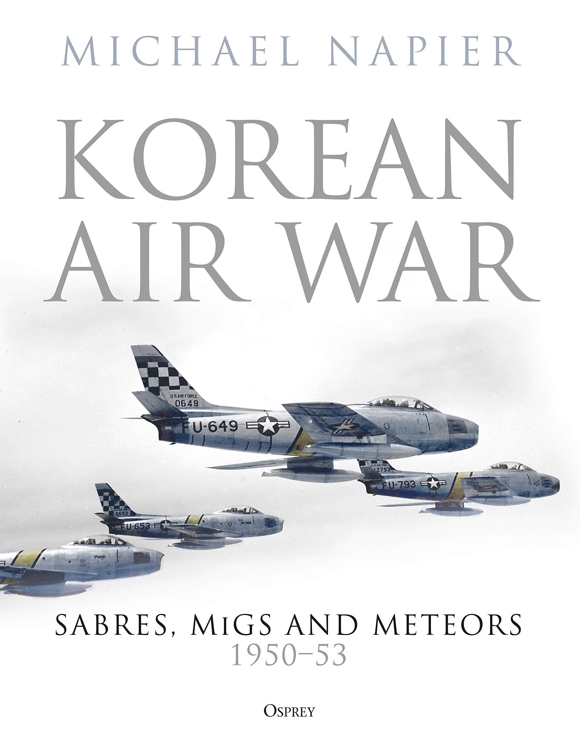 朝鮮戦争 航空戦 AIR WAR KOREA 1950-1953 洋書 Korean Air War: Sabres, MiGs and Meteors, 1950–53: Napier, Michael